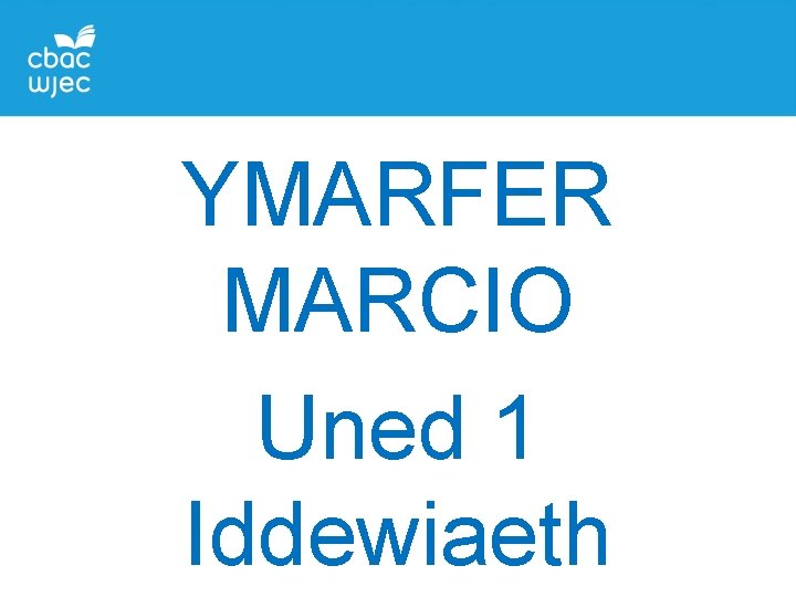 YMARFER MARCIO Uned 1 Iddewiaeth 