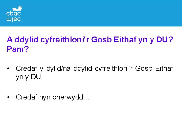 A ddylid cyfreithloni'r Gosb Eithaf yn y DU? Pam? • Credaf y dylid/na ddylid