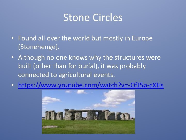 Stone Circles • Found all over the world but mostly in Europe (Stonehenge). •
