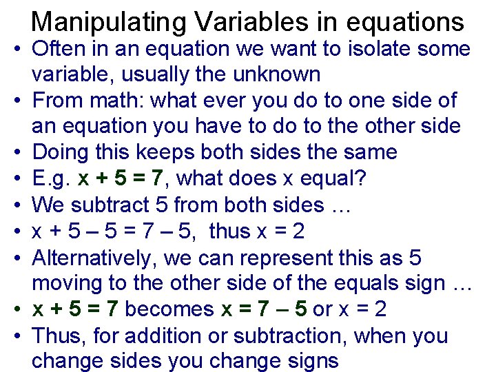 Manipulating Variables in equations • Often in an equation we want to isolate some