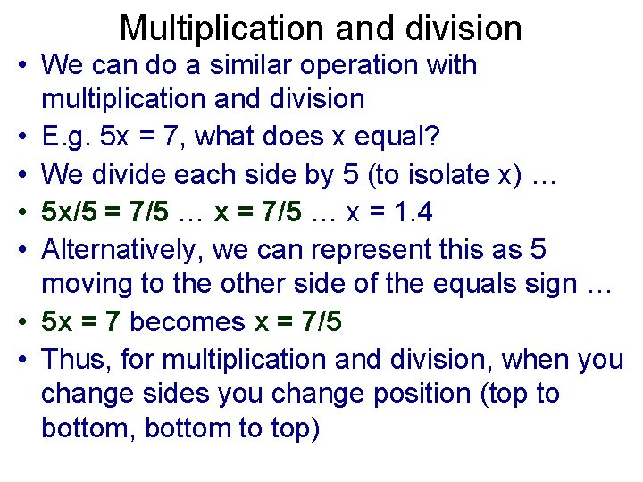 Multiplication and division • We can do a similar operation with multiplication and division