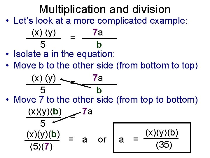 Multiplication and division • Let’s look at a more complicated example: (x) (y) 7