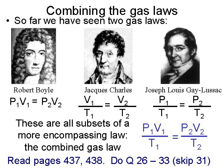 Combining the gas laws • So far we have seen two gas laws: Robert