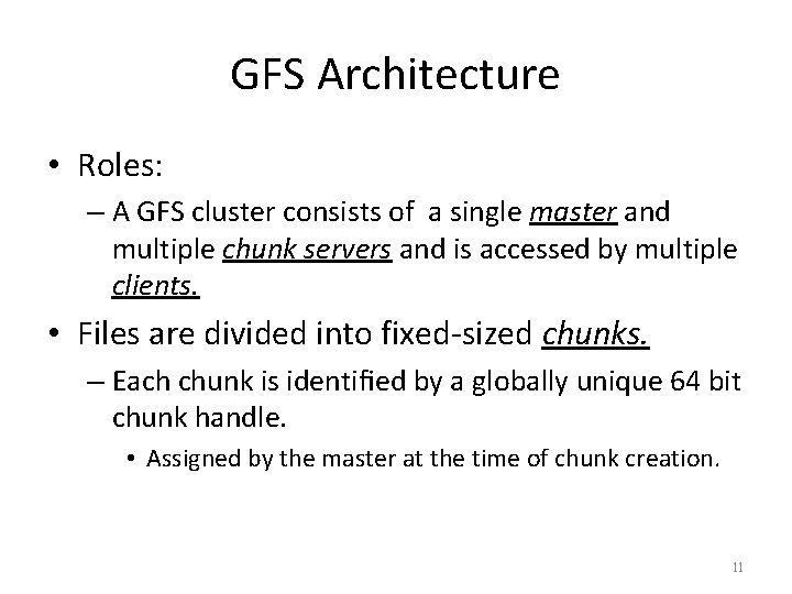 GFS Architecture • Roles: – A GFS cluster consists of a single master and