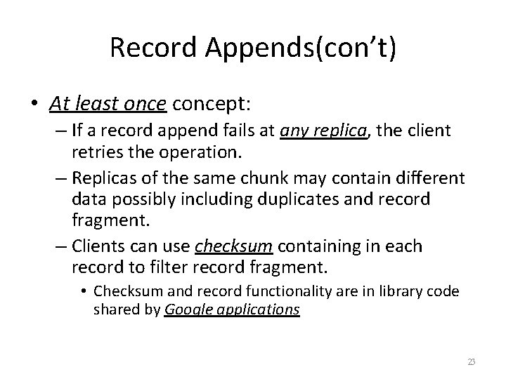 Record Appends(con’t) • At least once concept: – If a record append fails at