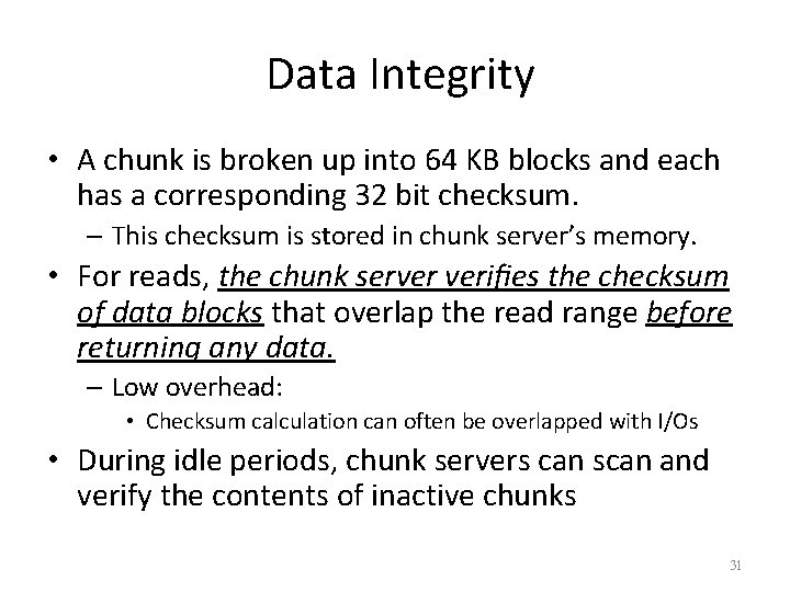 Data Integrity • A chunk is broken up into 64 KB blocks and each