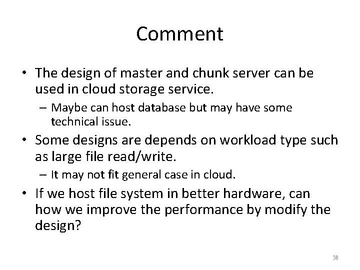 Comment • The design of master and chunk server can be used in cloud