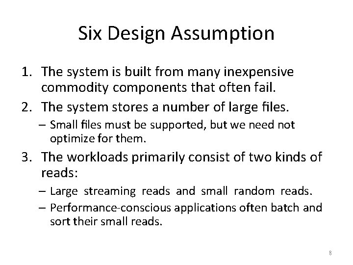 Six Design Assumption 1. The system is built from many inexpensive commodity components that