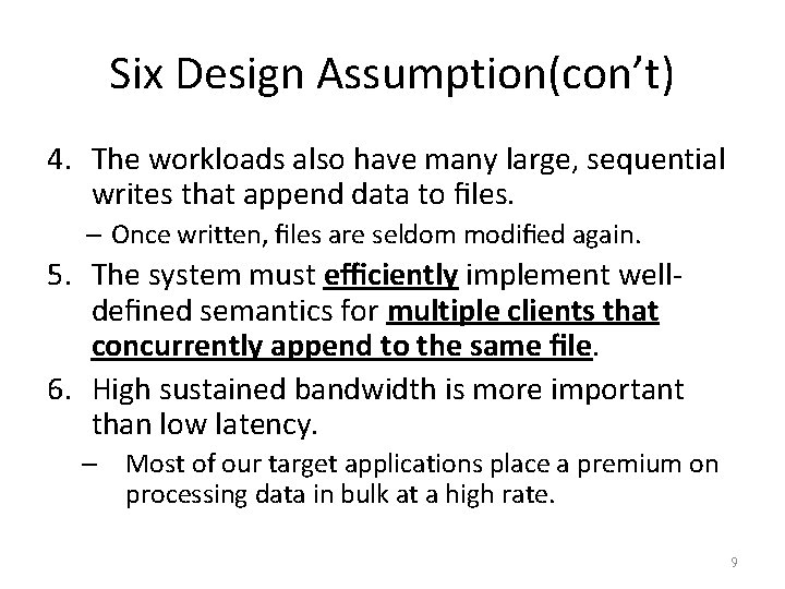 Six Design Assumption(con’t) 4. The workloads also have many large, sequential writes that append