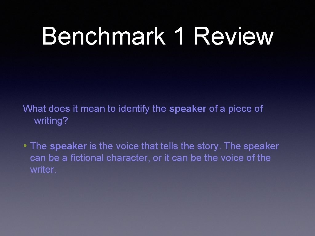 Benchmark 1 Review What does it mean to identify the speaker of a piece