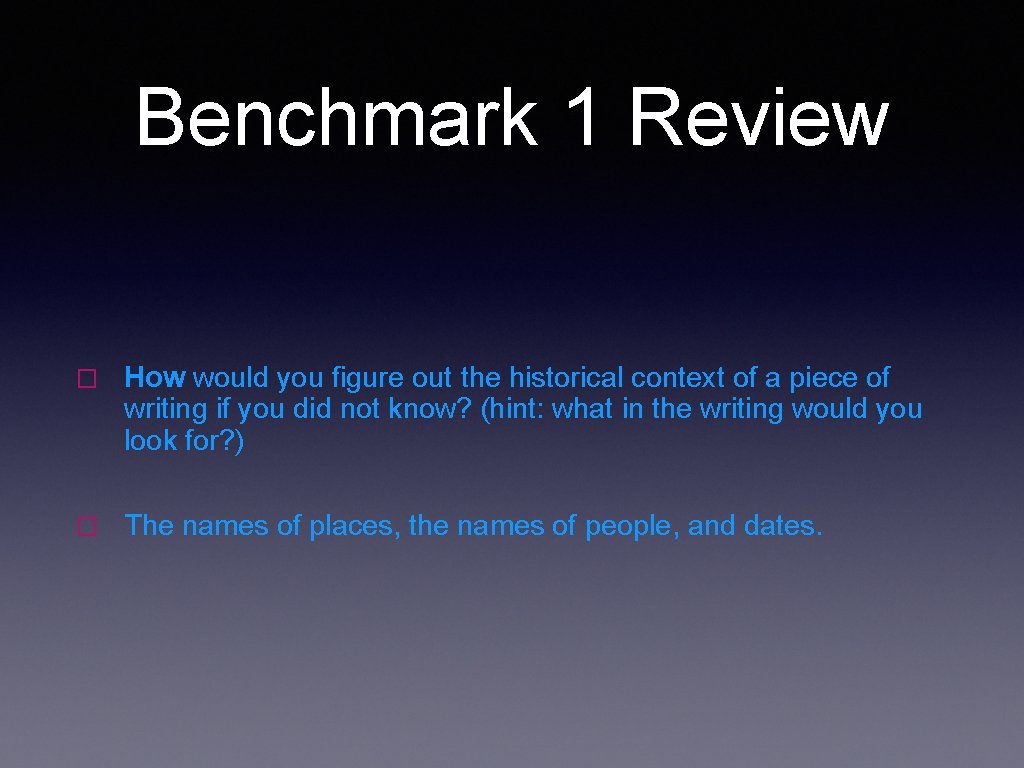 Benchmark 1 Review � How would you figure out the historical context of a