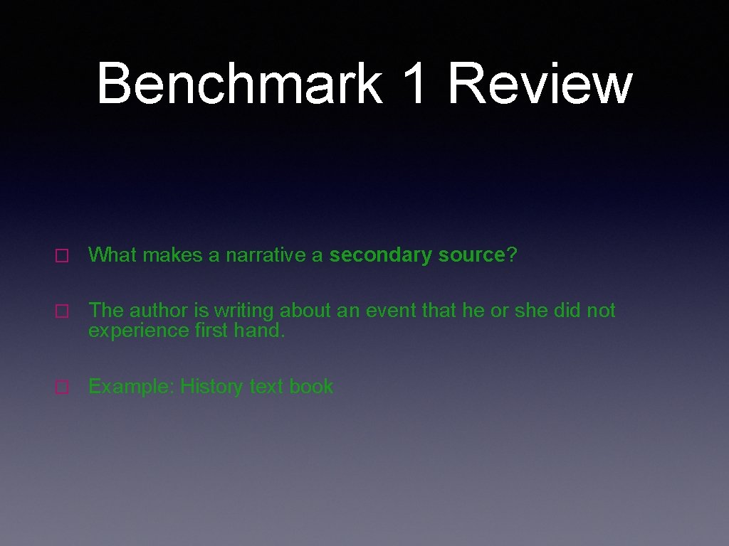 Benchmark 1 Review � What makes a narrative a secondary source? � The author