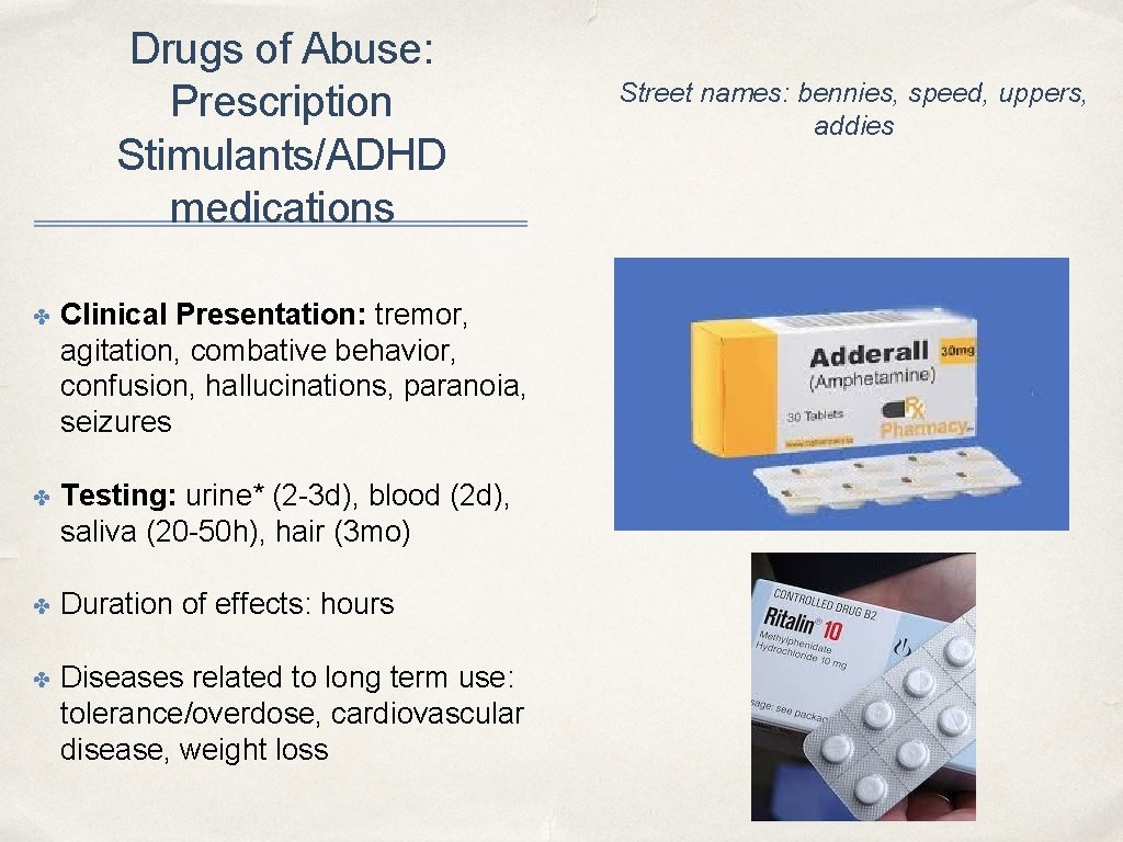 Drugs of Abuse: Prescription Stimulants/ADHD medications ✤ Clinical Presentation: tremor, agitation, combative behavior, confusion,