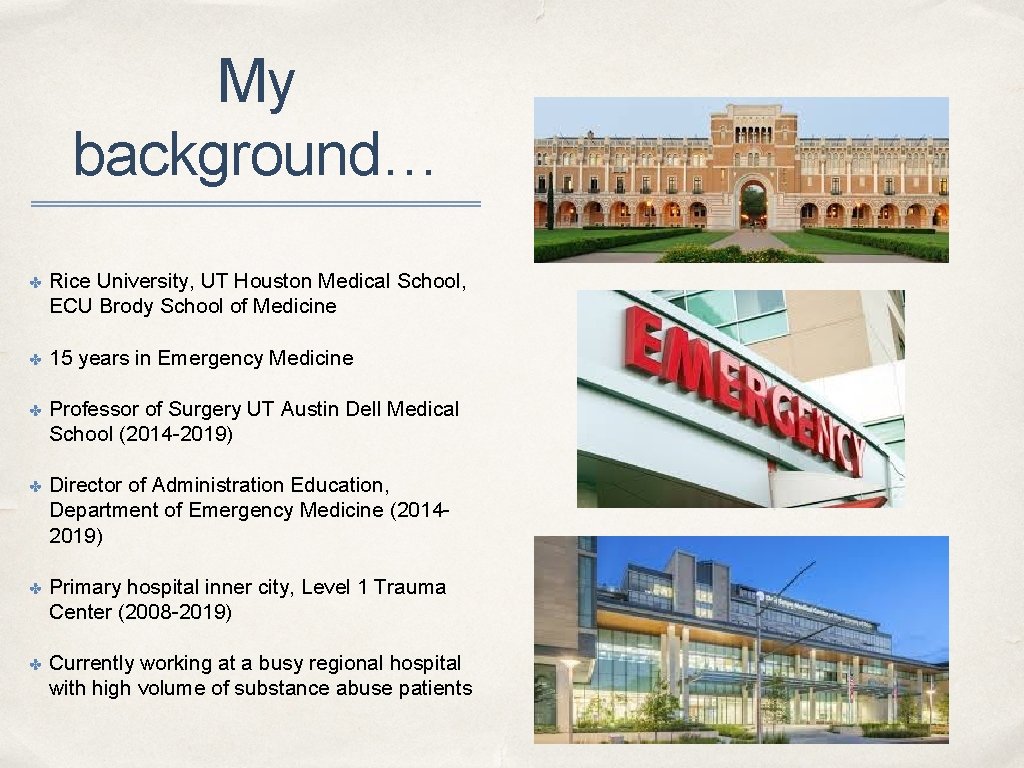 My background… ✤ Rice University, UT Houston Medical School, ECU Brody School of Medicine