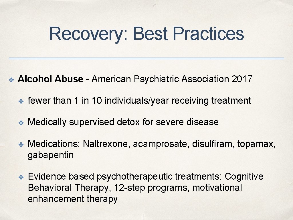 Recovery: Best Practices ✤ Alcohol Abuse - American Psychiatric Association 2017 ✤ fewer than