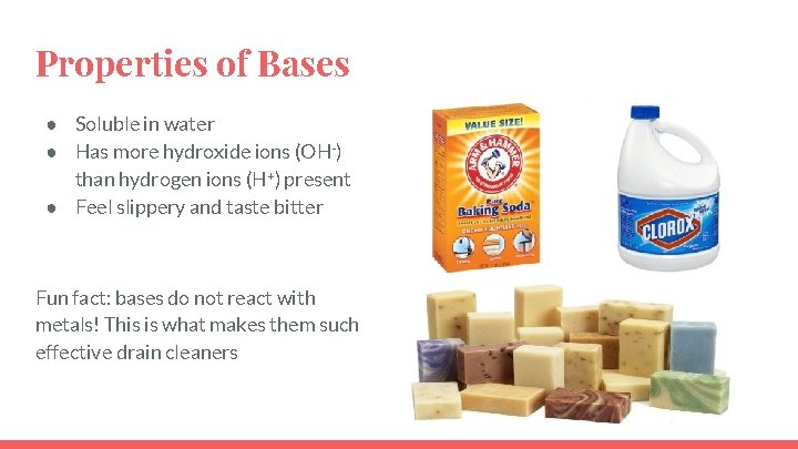 Properties of Bases ● Soluble in water ● Has more hydroxide ions (OH-) than