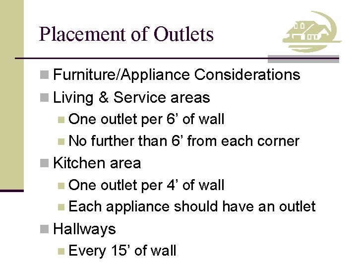 Placement of Outlets n Furniture/Appliance Considerations n Living & Service areas n One outlet