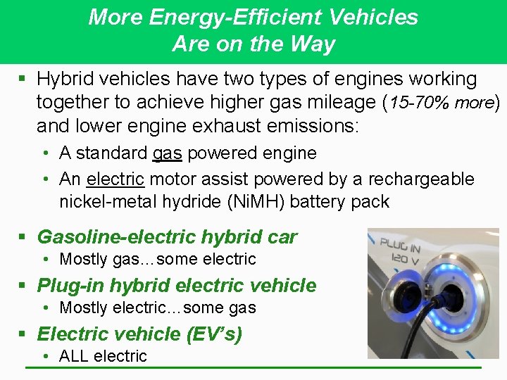 More Energy-Efficient Vehicles Are on the Way § Hybrid vehicles have two types of
