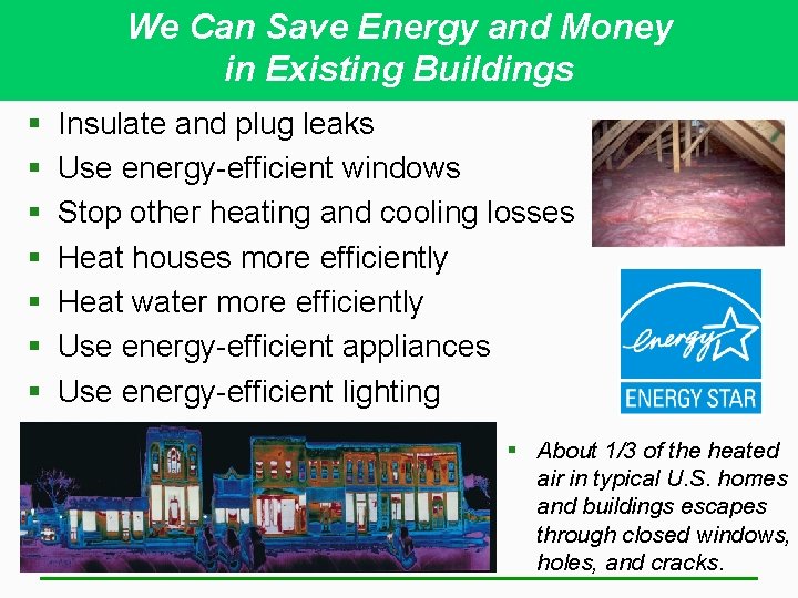 We Can Save Energy and Money in Existing Buildings § § § § Insulate