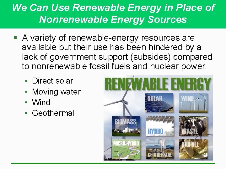 We Can Use Renewable Energy in Place of Nonrenewable Energy Sources § A variety
