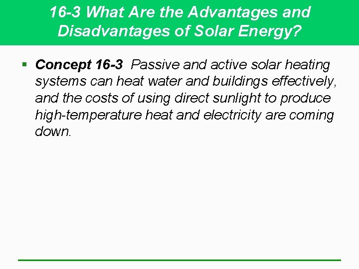 16 -3 What Are the Advantages and Disadvantages of Solar Energy? § Concept 16