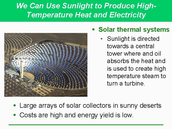 We Can Use Sunlight to Produce High. Temperature Heat and Electricity § Solar thermal