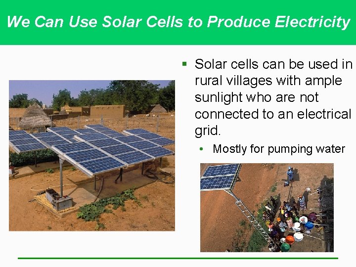We Can Use Solar Cells to Produce Electricity § Solar cells can be used