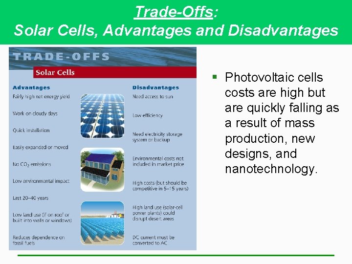 Trade-Offs: Solar Cells, Advantages and Disadvantages § Photovoltaic cells costs are high but are