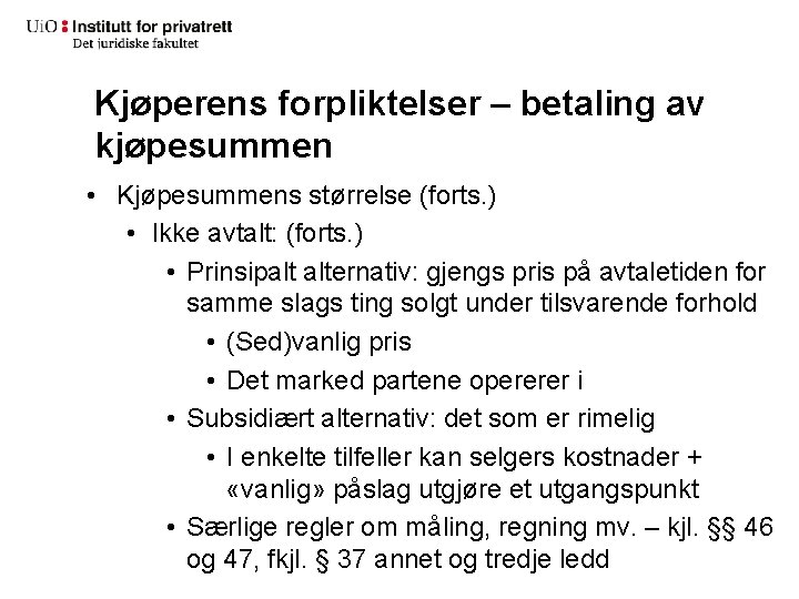 Kjøperens forpliktelser – betaling av kjøpesummen • Kjøpesummens størrelse (forts. ) • Ikke avtalt: