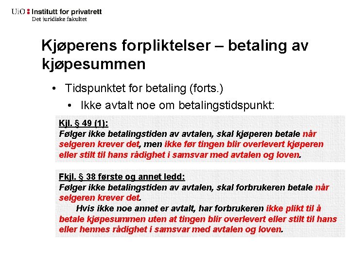 Kjøperens forpliktelser – betaling av kjøpesummen • Tidspunktet for betaling (forts. ) • Ikke