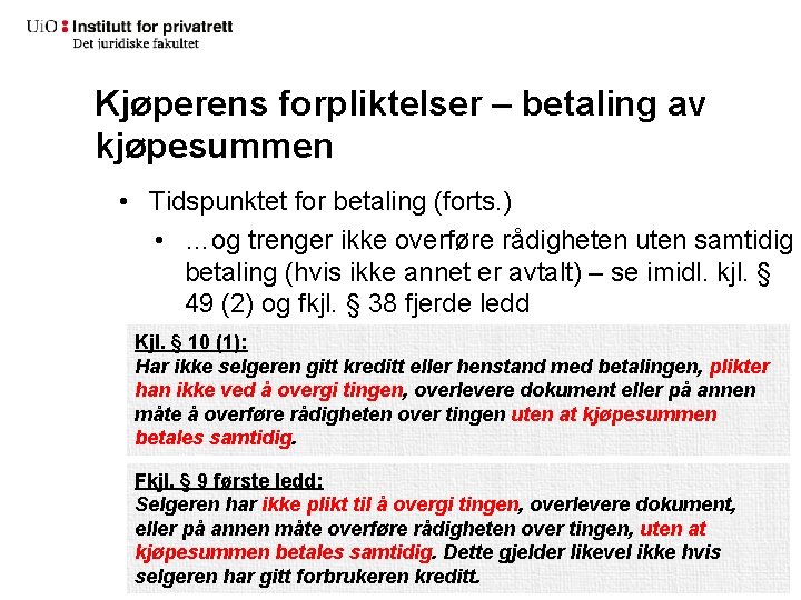 Kjøperens forpliktelser – betaling av kjøpesummen • Tidspunktet for betaling (forts. ) • …og