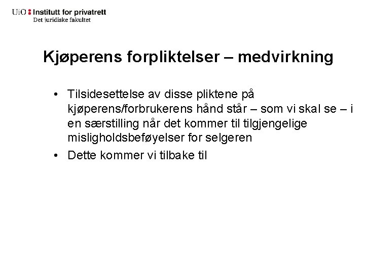 Kjøperens forpliktelser – medvirkning • Tilsidesettelse av disse pliktene på kjøperens/forbrukerens hånd står –