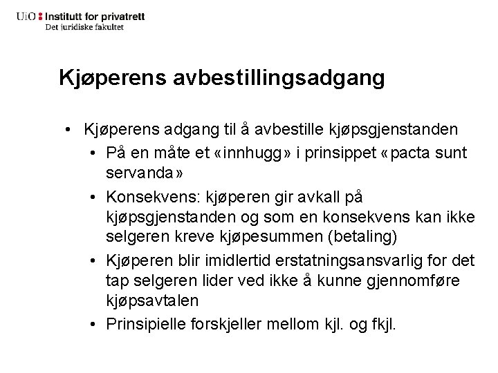 Kjøperens avbestillingsadgang • Kjøperens adgang til å avbestille kjøpsgjenstanden • På en måte et