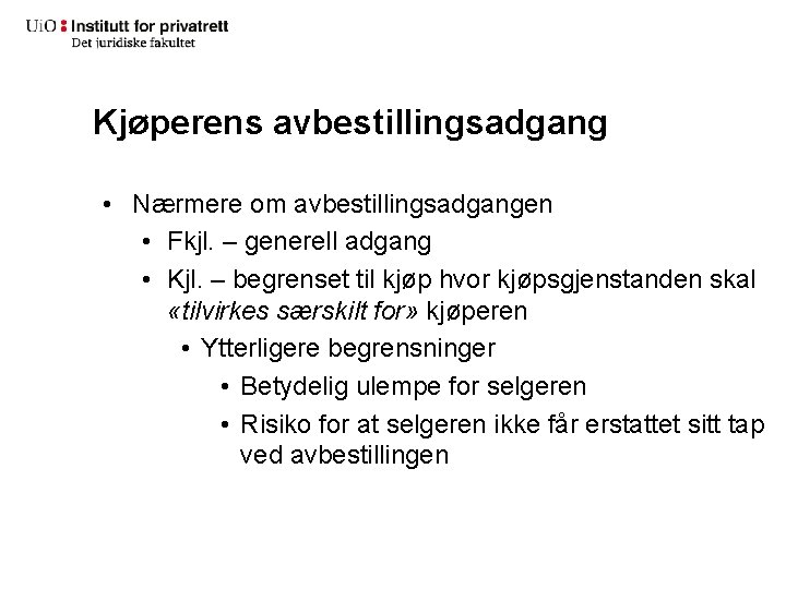 Kjøperens avbestillingsadgang • Nærmere om avbestillingsadgangen • Fkjl. – generell adgang • Kjl. –