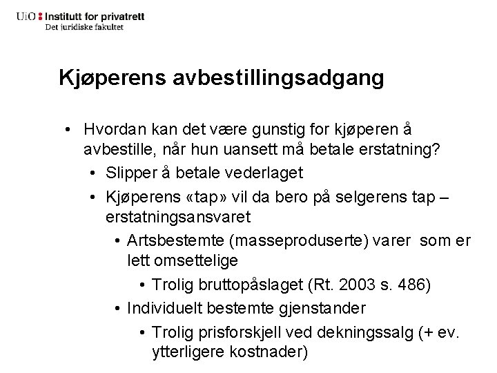 Kjøperens avbestillingsadgang • Hvordan kan det være gunstig for kjøperen å avbestille, når hun