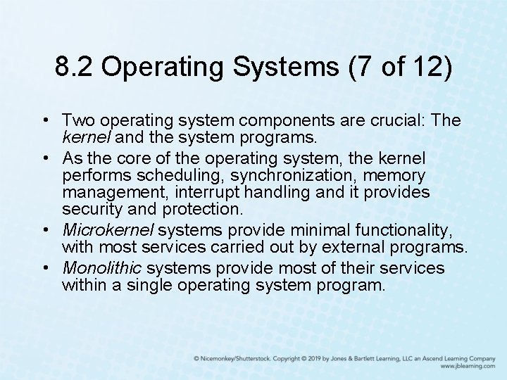 8. 2 Operating Systems (7 of 12) • Two operating system components are crucial: