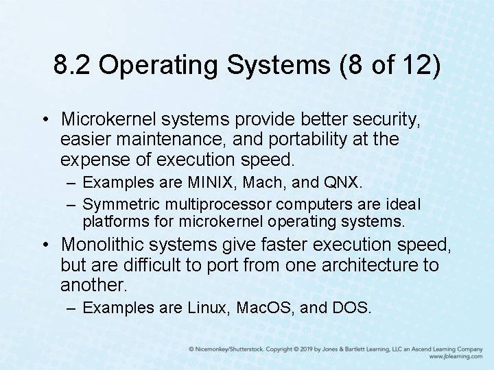 8. 2 Operating Systems (8 of 12) • Microkernel systems provide better security, easier