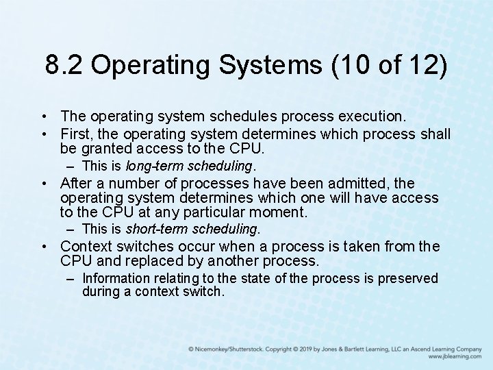 8. 2 Operating Systems (10 of 12) • The operating system schedules process execution.