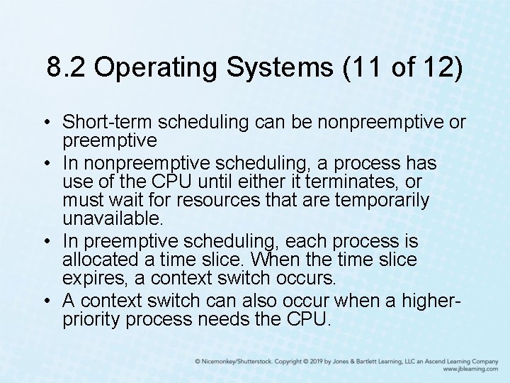 8. 2 Operating Systems (11 of 12) • Short-term scheduling can be nonpreemptive or