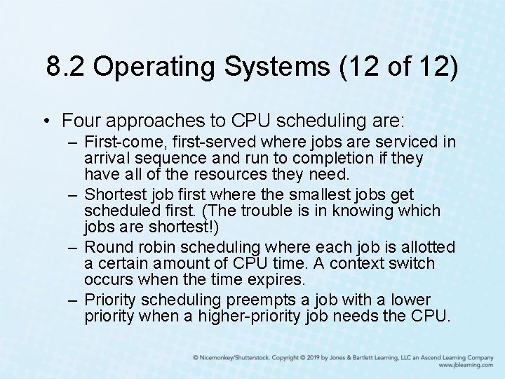 8. 2 Operating Systems (12 of 12) • Four approaches to CPU scheduling are: