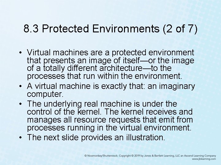 8. 3 Protected Environments (2 of 7) • Virtual machines are a protected environment
