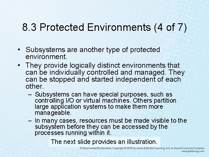 8. 3 Protected Environments (4 of 7) • Subsystems are another type of protected