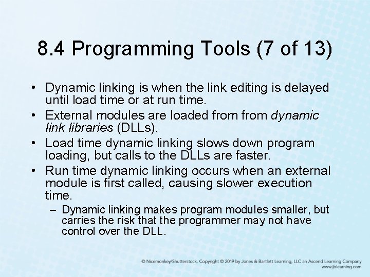 8. 4 Programming Tools (7 of 13) • Dynamic linking is when the link
