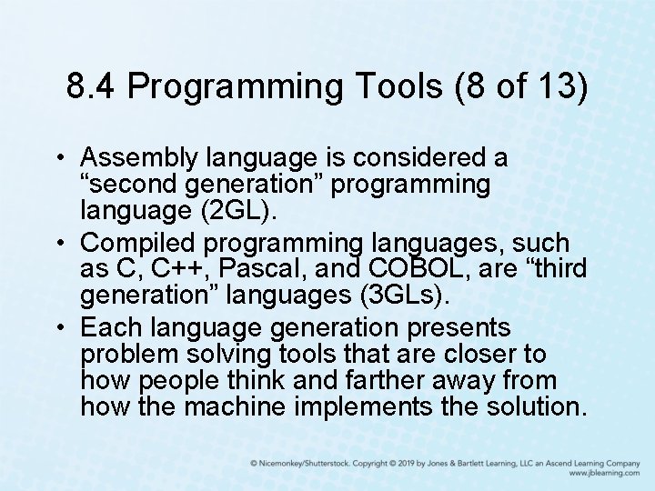 8. 4 Programming Tools (8 of 13) • Assembly language is considered a “second