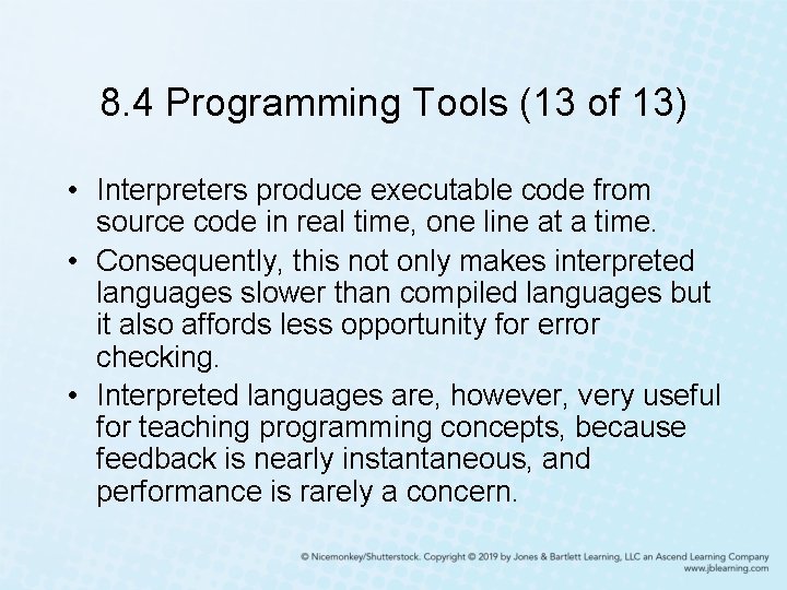 8. 4 Programming Tools (13 of 13) • Interpreters produce executable code from source