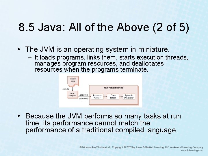 8. 5 Java: All of the Above (2 of 5) • The JVM is