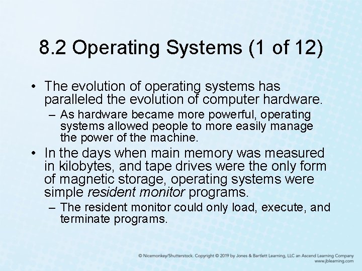 8. 2 Operating Systems (1 of 12) • The evolution of operating systems has