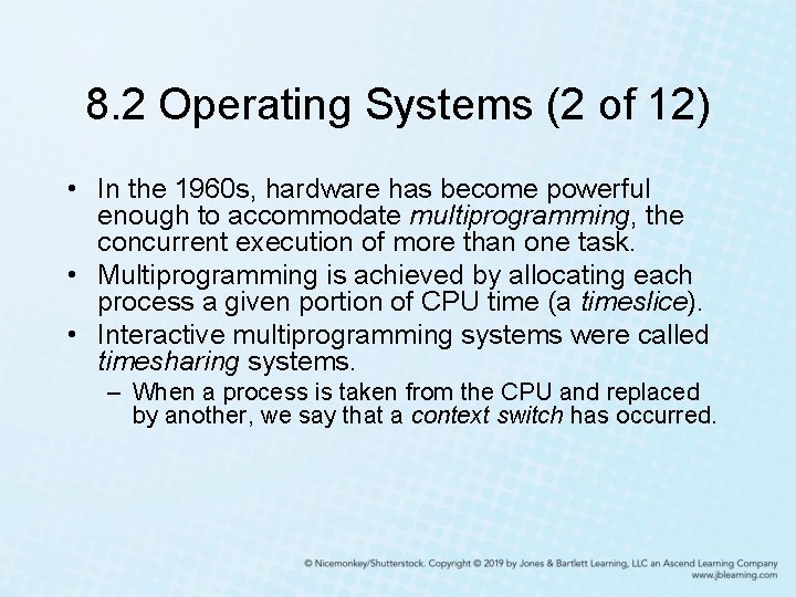 8. 2 Operating Systems (2 of 12) • In the 1960 s, hardware has