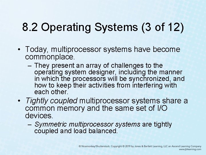 8. 2 Operating Systems (3 of 12) • Today, multiprocessor systems have become commonplace.