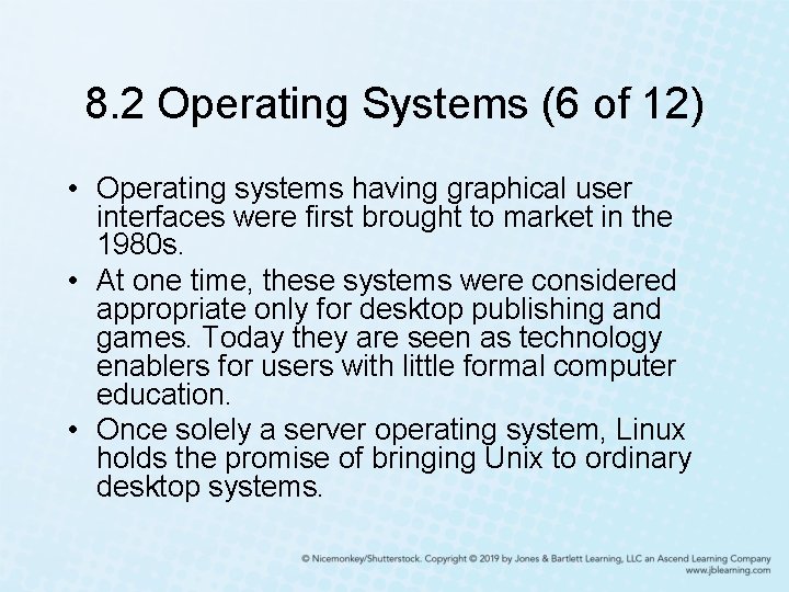 8. 2 Operating Systems (6 of 12) • Operating systems having graphical user interfaces